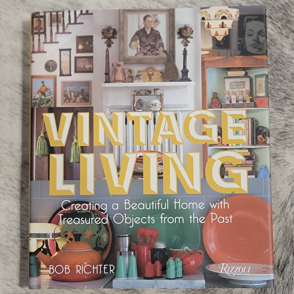 Vintage Living: Creating A Beautiful Home With Treasured Objects From The Past Hardcover Book